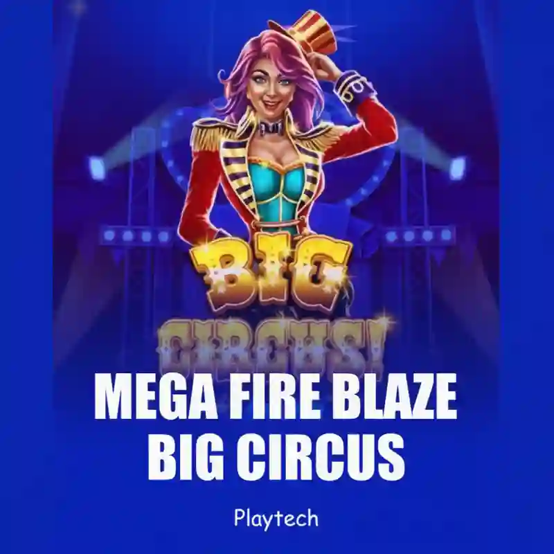 Mega Fire Blaze Big Circus!